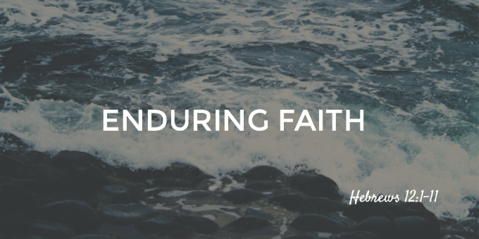 Enduring Faith Hebrews 12:1-11