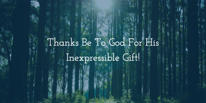 Thanks Be To God For His Inexpressible Gift!